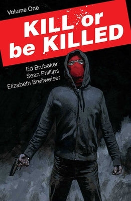 Kill or Be Killed, Volume 1 by Brubaker, Ed