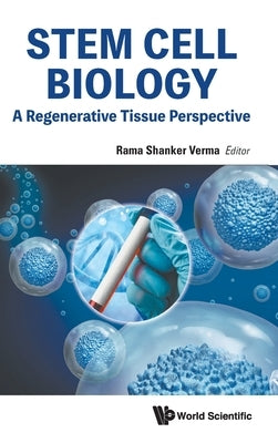 Stem Cell Biology: A Regenerative Tissue Perspective by Rama Shanker Verma