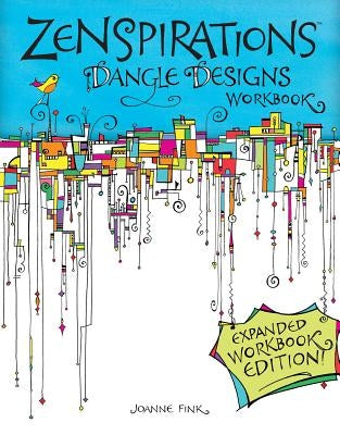 Zenspirations Dangle Designs, Expanded Workbook Edition by Fink, Joanne