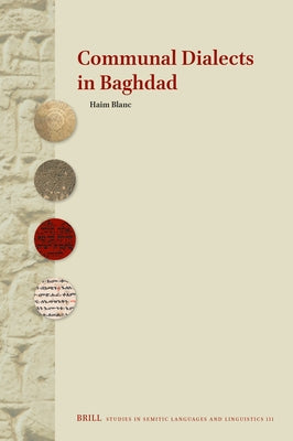 Communal Dialects in Baghdad by Blanc, Haim