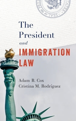 President and Immigration Law by Cox, Adam B.