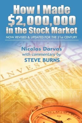 How I Made $2,000,000 in the Stock Market: Now Revised & Updated for the 21st Century by Nicolas, Darvas