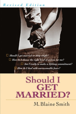 Should I Get Married?: A Guide for Seeking & Giving Direction by Smith, M. Blaine