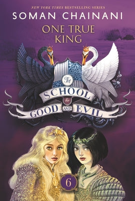 The School for Good and Evil #6: One True King: Now a Netflix Originals Movie by Chainani, Soman