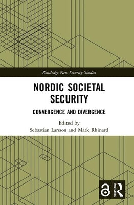 Nordic Societal Security: Convergence and Divergence by Larsson, Sebastian