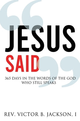 Jesus Said: 365 Days In The Words Of The God Who Still Speaks by Jackson I., Victor B.