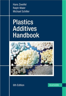 Plastics Additives Handbook 6e by Zweifel, Hans