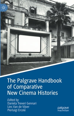 The Palgrave Handbook of Comparative New Cinema Histories by Treveri Gennari, Daniela