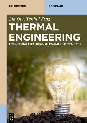 Thermal Engineering: Engineering Thermodynamics and Heat Transfer by Qiu, Lin