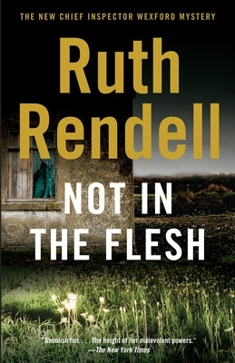 Not in the Flesh by Rendell, Ruth