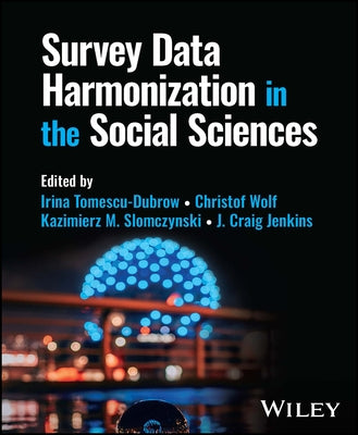 Survey Data Harmonization in the Social Sciences by Tomescu-Dubrow, Irina