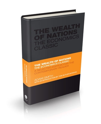 The Wealth of Nations: The Economics Classic - A Selected Edition for the Contemporary Reader by Smith, Adam