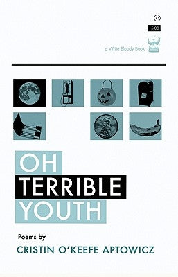 Oh, Terrible Youth by Aptowicz, Cristin O'Keefe