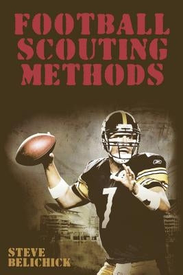 Football Scouting Methods by Belichick, Steve