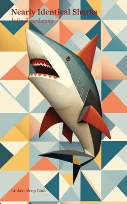 Nearly Identical Sharks by Lewis, Julia Rose