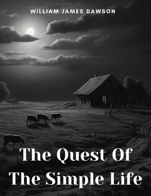 The Quest Of The Simple Life by William James Dawson