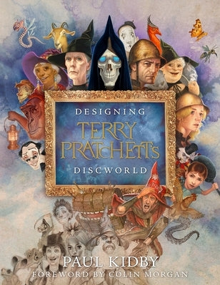 Designing Terry Pratchett's Discworld by Kidby, Paul