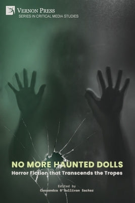 No More Haunted Dolls: Horror Fiction that Transcends the Tropes by O'Sullivan Sachar, Cassandra