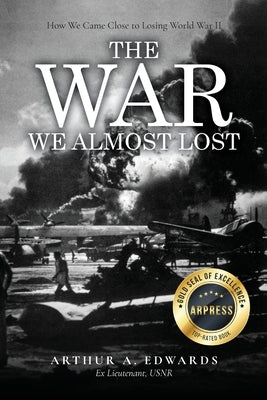 The War We Almost Lost by Edwards, Arthur a.