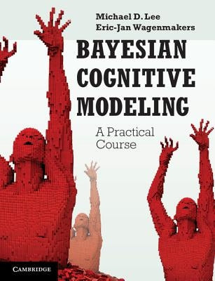 Bayesian Cognitive Modeling by Lee, Michael D.