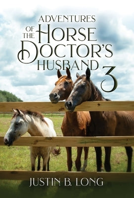 Adventures of the Horse Doctor's Husband 3 by Long, Justin B.