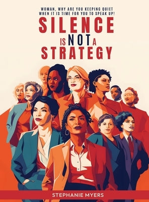 Silence Is Not a Strategy by Myers, Stephanie