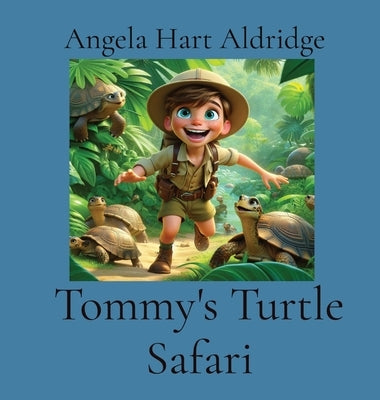 Tommy's Turtle Safari by Hart Aldridge, Angela