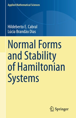 Normal Forms and Stability of Hamiltonian Systems by Cabral, Hildeberto E.