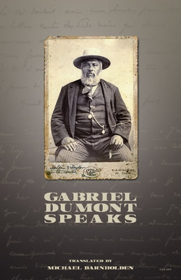 Gabriel Dumont Speaks 2nd Edition by Dumont, Gabriel