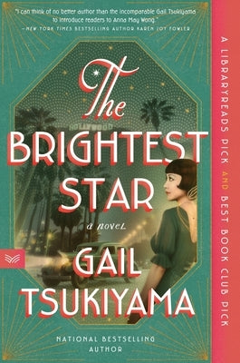 The Brightest Star: A Historical Novel Based on the True Story of Anna May Wong by Tsukiyama, Gail