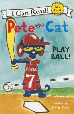 Pete the Cat: Play Ball! by Dean, James