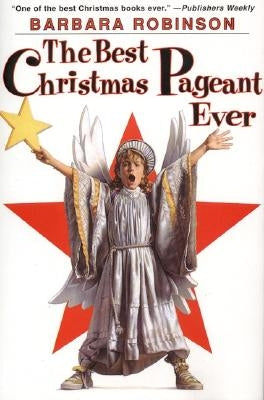 The Best Christmas Pageant Ever: A Christmas Holiday Book for Kids by Robinson, Barbara