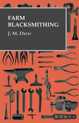 Farm Blacksmithing by Drew, J. M.