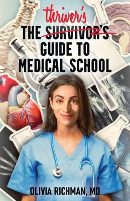 The Thriver's Guide to Medical School by Richman, Olivia