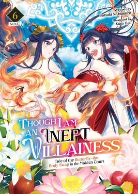 Though I Am an Inept Villainess: Tale of the Butterfly-Rat Body Swap in the Maiden Court (Light Novel) Vol. 6 by Nakamura, Satsuki