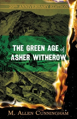 The Green Age of Asher Witherow by Cunningham, M. Allen