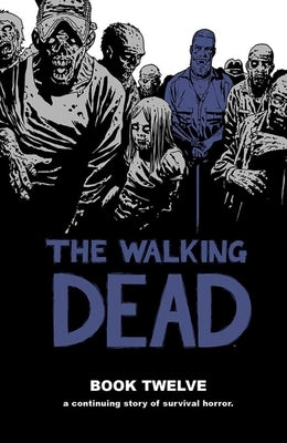 Walking Dead Book 12 by Kirkman, Robert