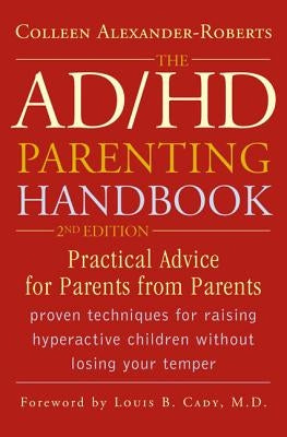 The ADHD Parenting Handbook: Practical Advice for Parents from Parents by Alexander-Roberts, Colleen