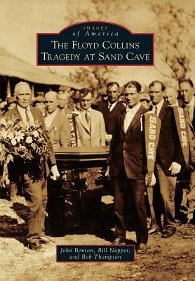 The Floyd Collins Tragedy at Sand Cave by Benton, John