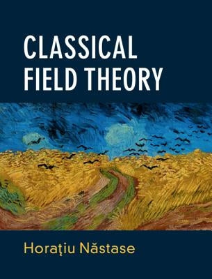 Classical Field Theory by Năstase, Horaƫiu