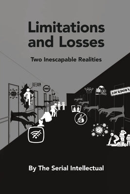 Limitations and Losses: Two Inescapable Realities by Intellectual, The Serial