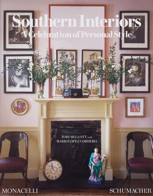 Southern Interiors: A Celebration of Personal Style [A Schumacher Interior Design Book] by Mellott, Tori