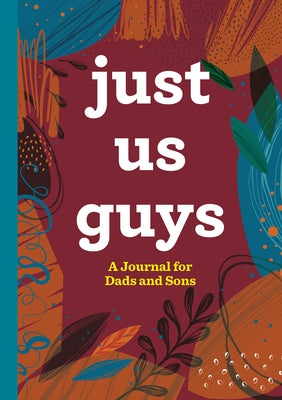 Just Us Guys: A Journal for Dads and Sons by Rockridge Press