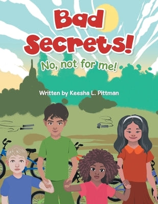 Bad Secrets!: No, not for me! by Pittman, Keesha L.