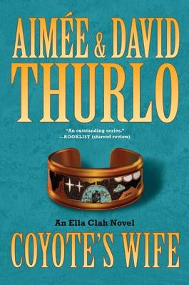 Coyote's Wife: An Ella Clah Novel by Thurlo, Aim?e