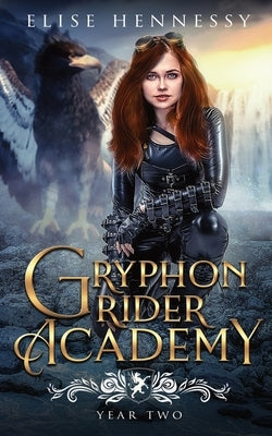 Gryphon Rider Academy: Year 2 by Hennessy, Elise