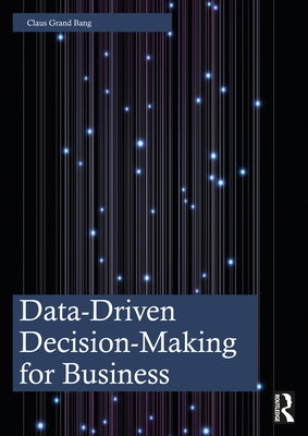 Data-Driven Decision-Making for Business by Grand Bang, Claus