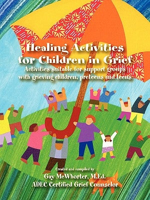 Healing Activities for Children In Grief by McWhorter, Gay