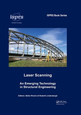 Laser Scanning: An Emerging Technology in Structural Engineering by Riveiro, BelÃ©n