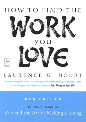 How to Find the Work You Love by Boldt, Laurence G.